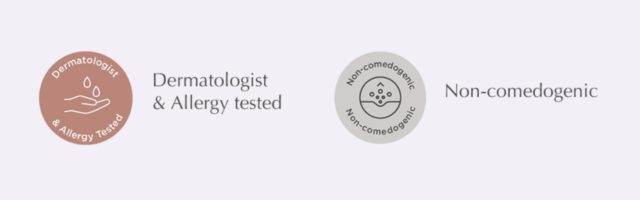 Dermatologist and Allergy Tested and Non-Comedogenic